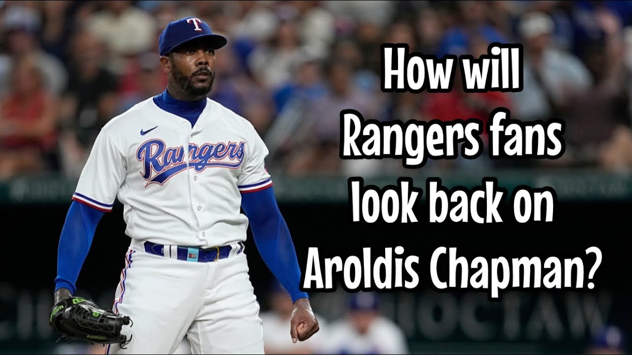 How Will Texas Rangers fans look back on the Aroldis Chapman era? - YouTube