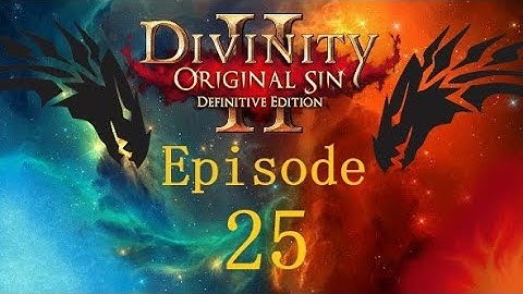 Divinity: Original Sin 2 Episode 25 Unearthed Evil.