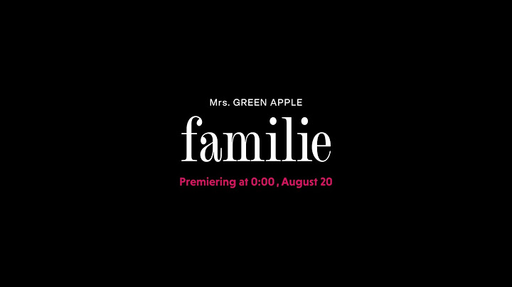 Mrs. GREEN APPLE「familie」Teaser #1