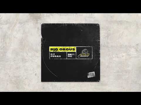 DJ Furax - Big Orgus