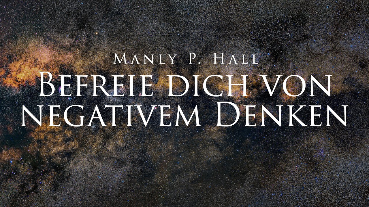 Befreie dich von negativem Denken - Manly P. Hall (Hörbuch)