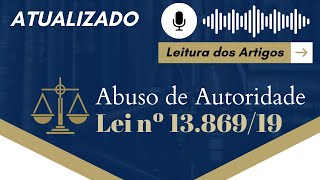 (NOVA) Lei de Abuso de Autoridade em ÁUDIO - Lei nº 13.869/2019 ATUALIZADA com Lei 14.321/2022