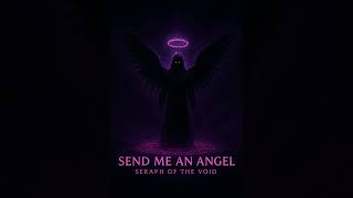 Echo-Reality: Send Me An Angel (Seraph Of The Void)