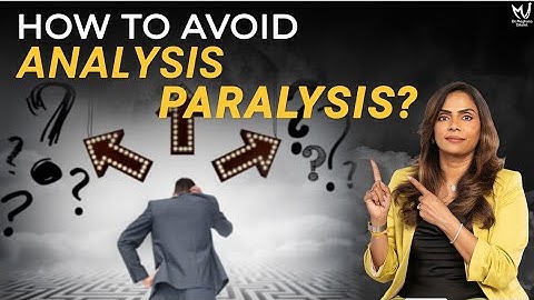 How to Avoid Analysis Paralysis? - Dr Meghana Dikshit