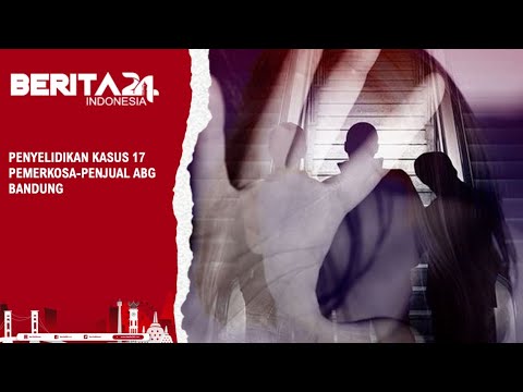 Berita24.Com - Penyelidikan Kasus 17 Pemerkosa-Penjual Abg Bandung