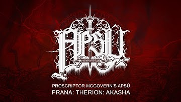 PROSCRIPTOR MCGOVERN’S APSÛ - Prana: Therion: Akasha (Official Track Stream)