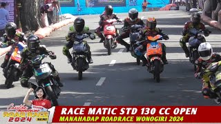 RACE Matic Std 130 cc OPEN❗️Manahadap RoadRace Seri 1 Wonogiri 2024