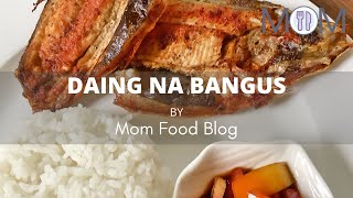 Daing Na Bangus How To Cook Marinated Milkfish Mom Food Blog