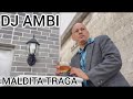 DJ AMBI...MALDITA TRAGA....VIDEO MUSICAL