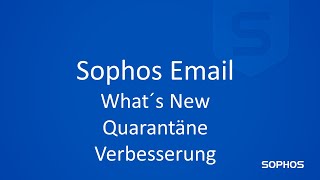Sophos Email - What´s New - Quarantäne Verbesserungen screenshot 3