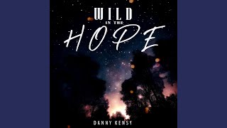 Wild In The Hope