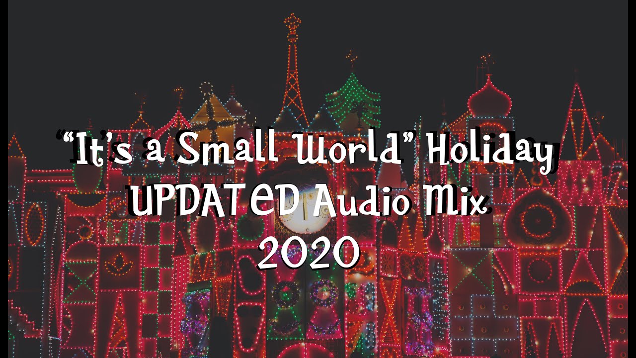 "It's a Small World" Holiday - Updated Audio Mix