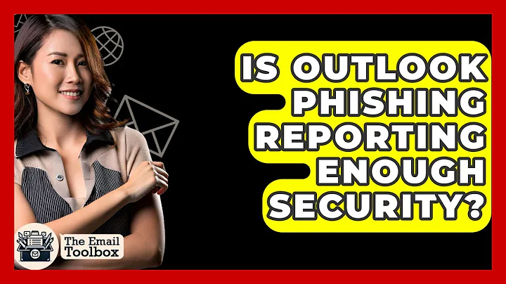 Is Outlook Phishing Reporting Enough Security? - TheEmailToolbox.com