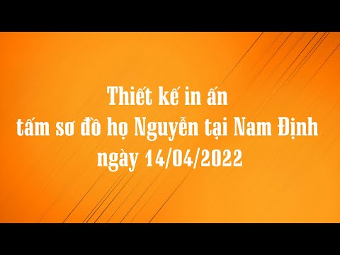 Video Thiết kế in ấn tấm sơ đồ gia phả họ Nguyễn tại Nam Định - youtube