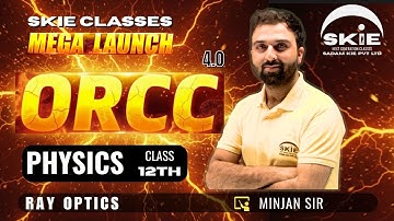 ORCC 2025 || Class 12th || Lecture-08 ||  Ray Optics| Physics | SKIE CLASSES#orcc#skieclasses