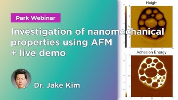 Investigation of nanomechanical properties using AFM | Park Systems Webinar