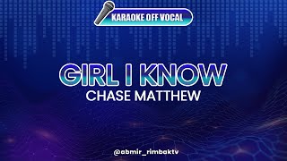 Girl I Know - Chase Matthew [KARAOKE] (OFF VOCAL)