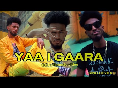 KING CEYDA YAA I GAARA OFFICIAL MUSIC VIDEO