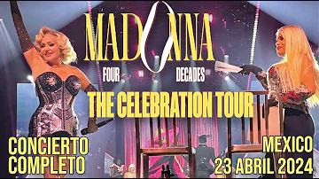 Concierto Completo Madonna The Celebration Tour Mexico 23 Abril 2024 En Vivo Live