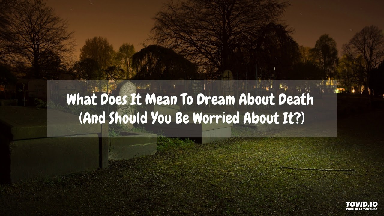 What Does It Mean To Dream About Death (And Should You Be Worried About