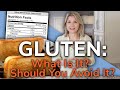 Gluten: What Is It? Should You Avoid It?