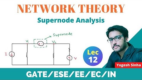Lec 12 Supernode Analysis with Solved Examples | Network Theory