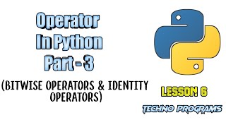 Python operators - part 3 ||bitwise  and identity operator|| lesson 6||python tutorial 3