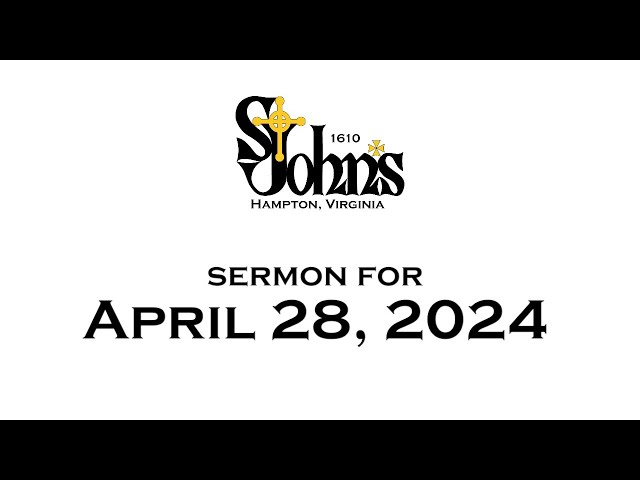 Sunday Sermons - April 28, 2024