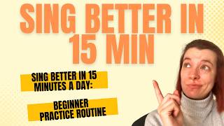 How to Sing Better in Just 15 Minutes a Day — Beginner Practice Routine