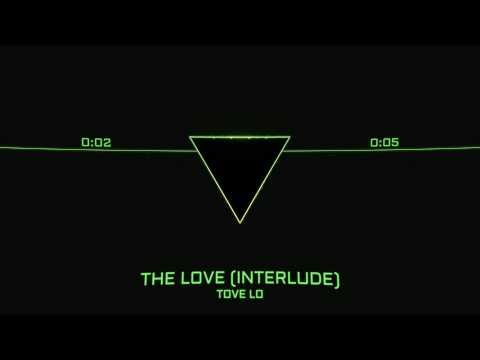 Tove Lo - THE LOVE (Interlude)