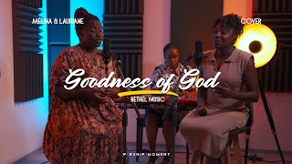 La bonté de Dieu "Goodness of God" cover BETHEL MUSIC  I WORSHIP MOMENT I [ MELINA & LAURIANE]