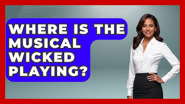 Where Is The Musical Wicked Playing? - Broadway Behind The Curtain