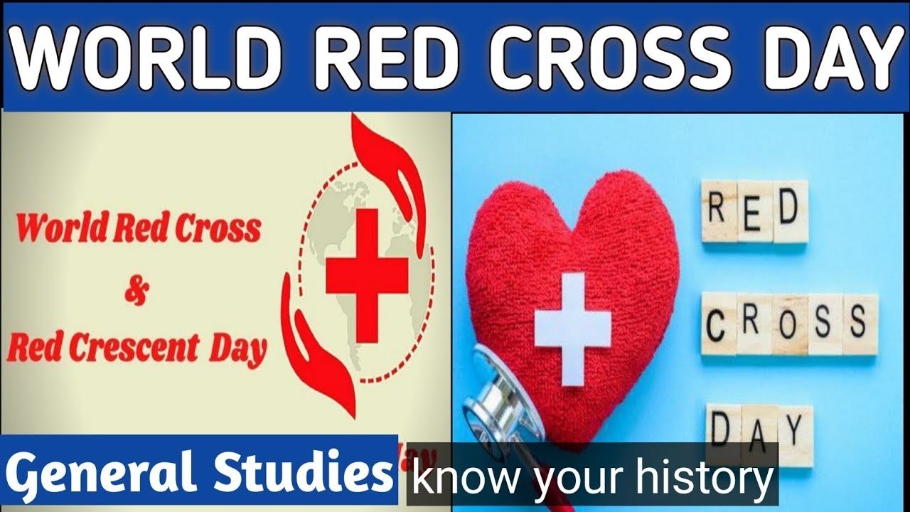 World Red Cross Day | Why do we celebrate World Red Cross Day? General Studies