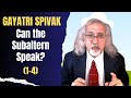 Spivak: "Can the Subaltern speak" (Part 1-4)