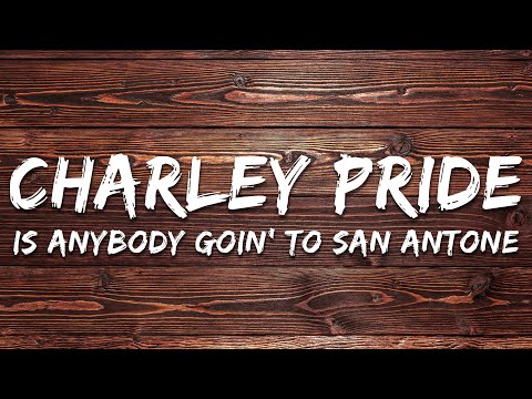 Charley Pride Is Anybody Goin To San Antone Lyrics