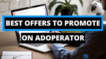 Best Offers to Promote on Adoperator to Make Money Fast