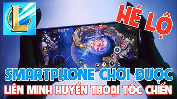 HOT!!! Cấu hình Smartphone chơi được Liên minh huyền thoại tốc chiến - LOL wild rift mobile