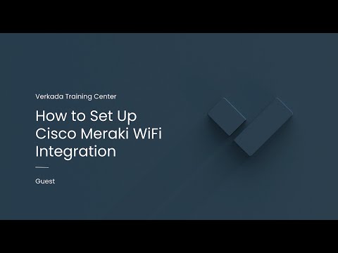 Verkada Guest | How to Set Up Cisco Meraki WiFi Integration (Command Admin)