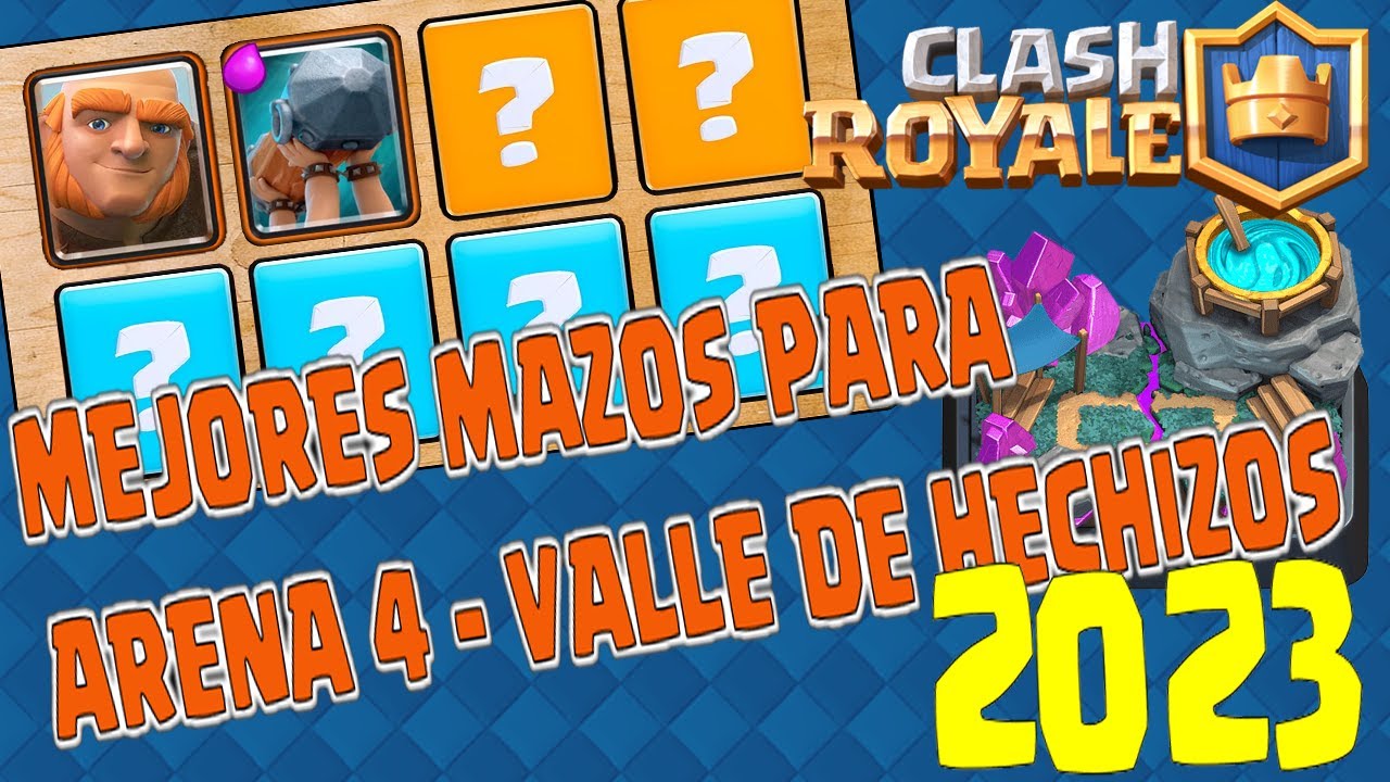 MEJORES MAZOS ARENA 4 - VALLE DE HECHIZOS 2023 😱 CLASH ROYALE - YouTube