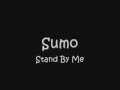 Stand By Me - Sumo (mejor calidad de audio)