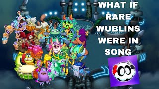 What If All Rare Wublins Were In Song