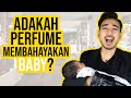 Adakah Perfume Membahayakan Baby ?