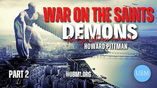Howard Pittmans Testimony! Demons An Eyewitness Account! War On The Saints! PART 2