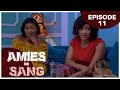 Amies de sang  episode 11  srie africaine 