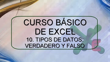 Curso Básico de Excel - 10 Tipos de datos. Verdadero y falso