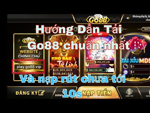 hướng dẫn tải game go88 chuẩn – Link mới nhất 2023 và cách nạp rút nhanh chóng | tài xỉu uy tín 2023 Mới