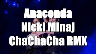Nicki Minaj-Anaconda |ChaChaCha| 31bpm