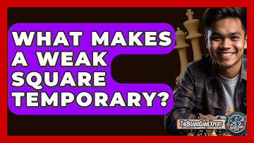 What Makes A Weak Square Temporary? - The Board Game Xpert