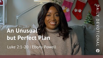 An Unusual but Perfect Plan | Luke 2:1–20 | Our Daily Bread Video Devotional