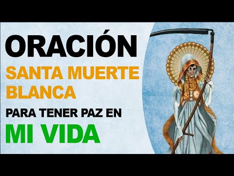 🙏 Oración a la Santa Muerte Blanca para tener paz en mi vida 🙏